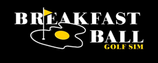 Breakfast Ball Golf Sim